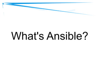 What's Ansible?
 