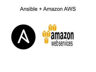 Ansible + Amazon AWS
 