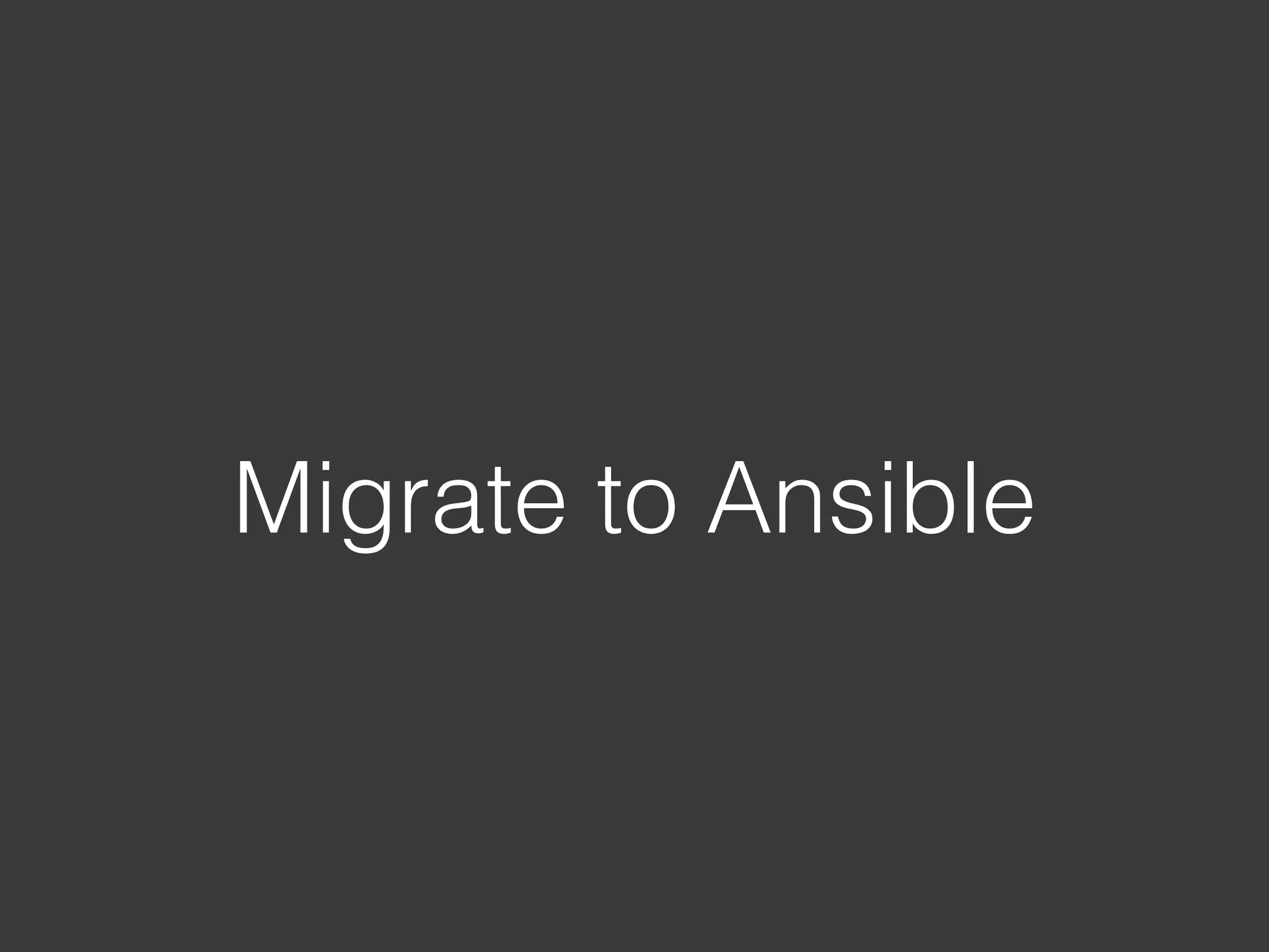 Migrate to Ansible 