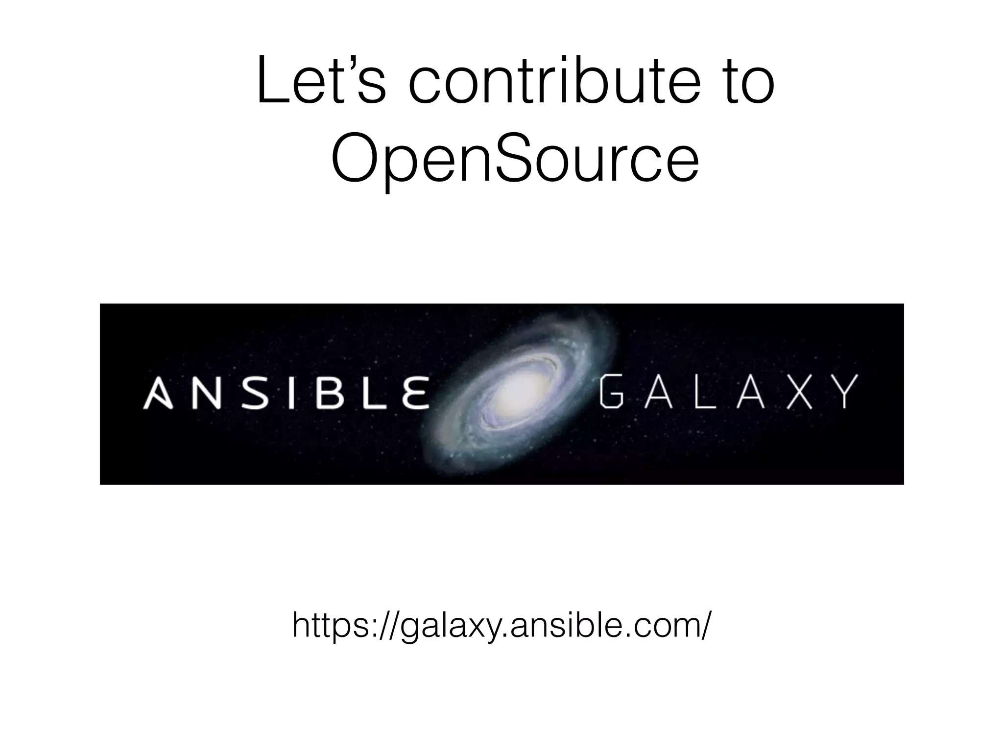 Let’s contribute to OpenSource https://galaxy.ansible.com/ 