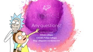 Thanks!
Any questions?
You can find me at:
Github: callegas
Linkedin: Fellipe Callegas
Blog: callegasdev.wordpress.com
 