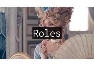 Roles
 