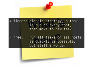 » linear: classic strategy, a task
is run on every host,
then move to new task
» free: run all tasks on all hosts
as quickly as possible,
but still in-order
 