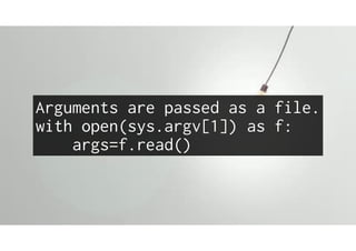 Arguments are passed as a file.
with open(sys.argv[1]) as f:
args=f.read()
 