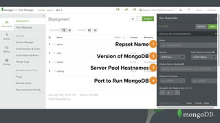 1Repset Name
2Version of MongoDB
3Server Pool Hostnames
4Port to Run MongoDB
 