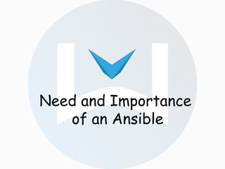 1
Whiteklay technologies Pvt Ltd
www.whiteklay.com - info@whiteklay.com
Need and Importance
of an Ansible
 