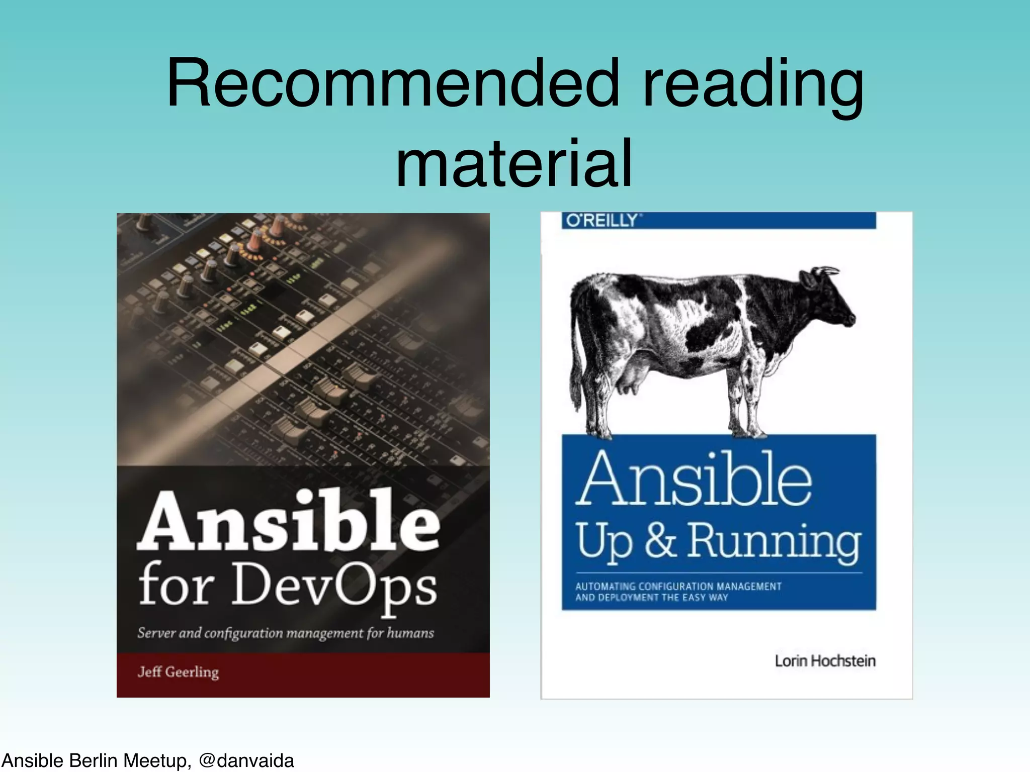 Ansible Berlin Meetup, @danvaida
Recommended reading
material
 