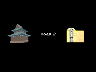 Koan 2
 