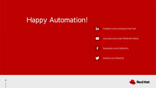 linkedin.com/company/red-hat
youtube.com/user/RedHatVideos
facebook.com/redhatinc
twitter.com/RedHat
Happy Automation!
63
 