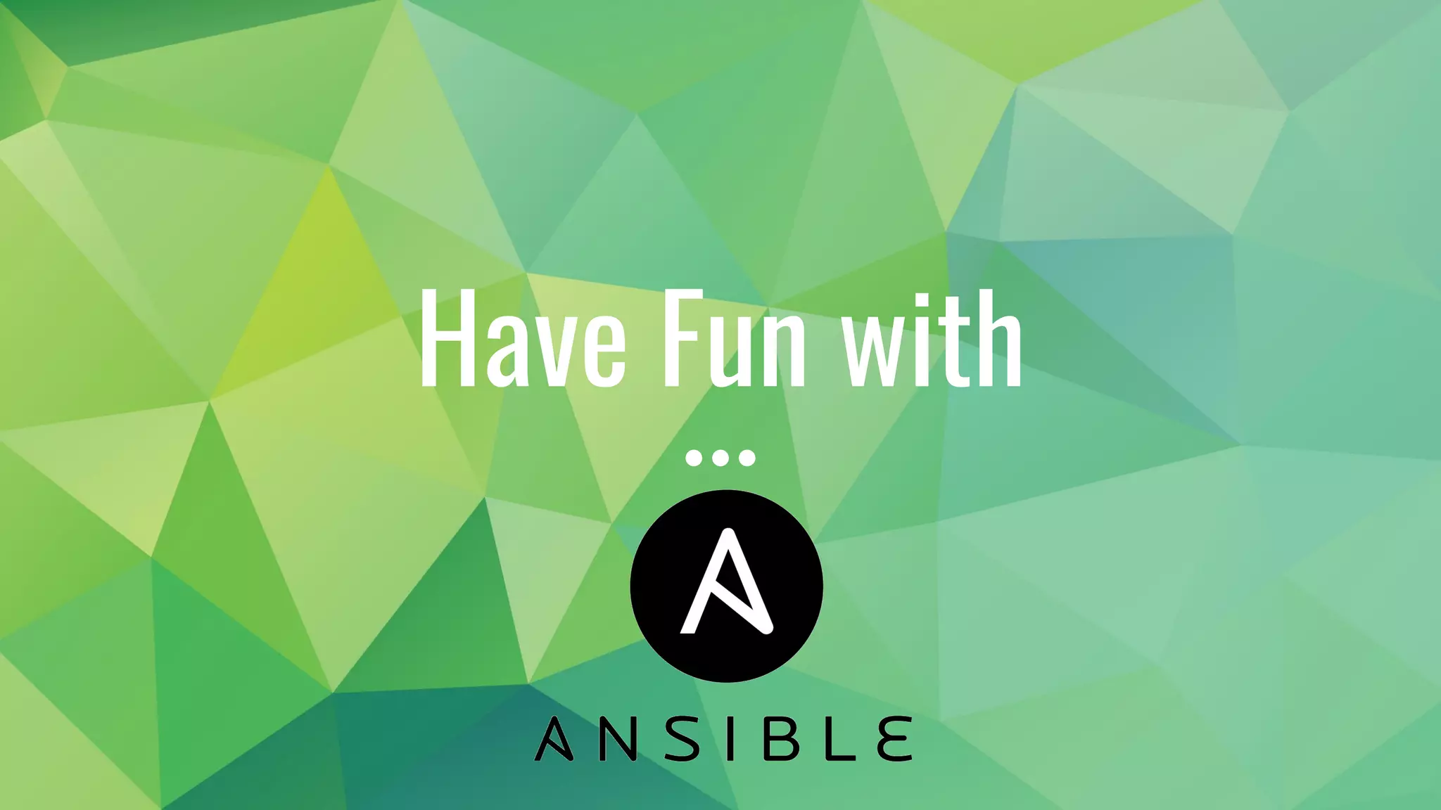 Have Fun with
 