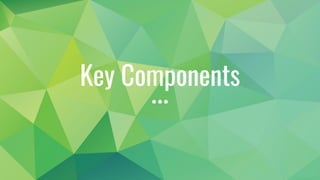 Key Components
 