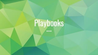 Playbooks
 