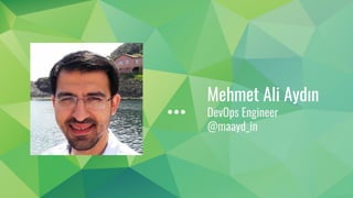 Mehmet Ali Aydın
DevOps Engineer
@maayd_in
 