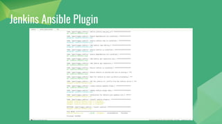 ● https://wiki.jenkins-ci.org/display/JENKINS/Ansible+Plugin
Jenkins Ansible Plugin
 