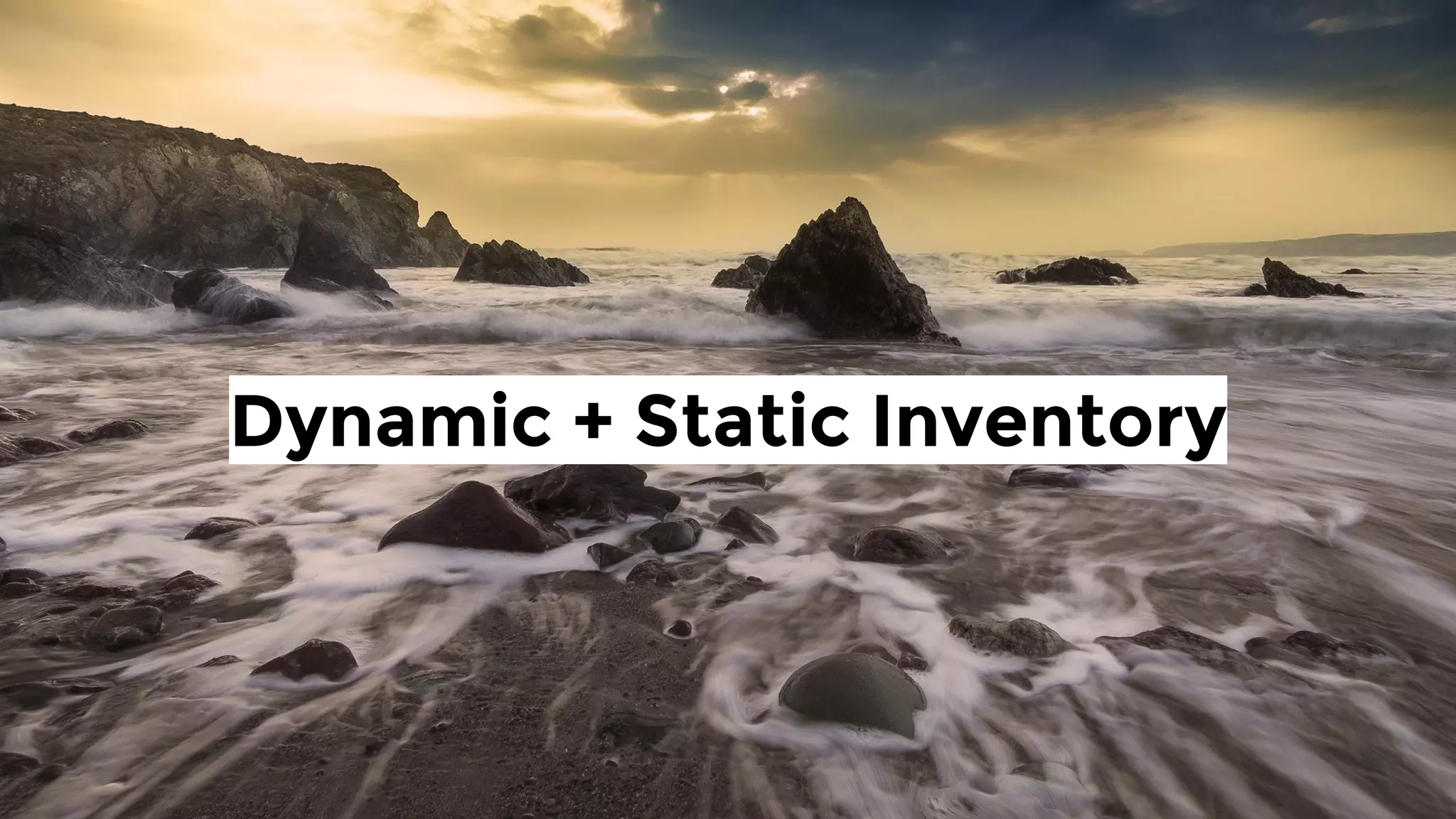 Dynamic + Static Inventory
 