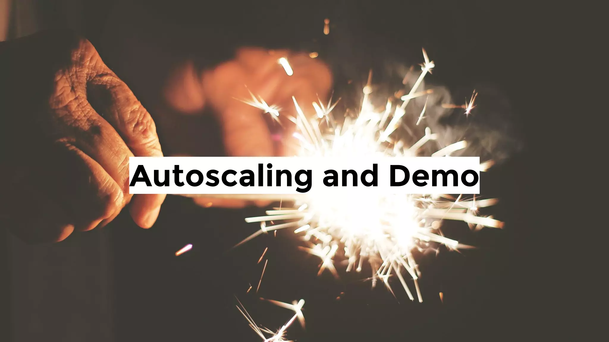 Autoscaling and Demo
 