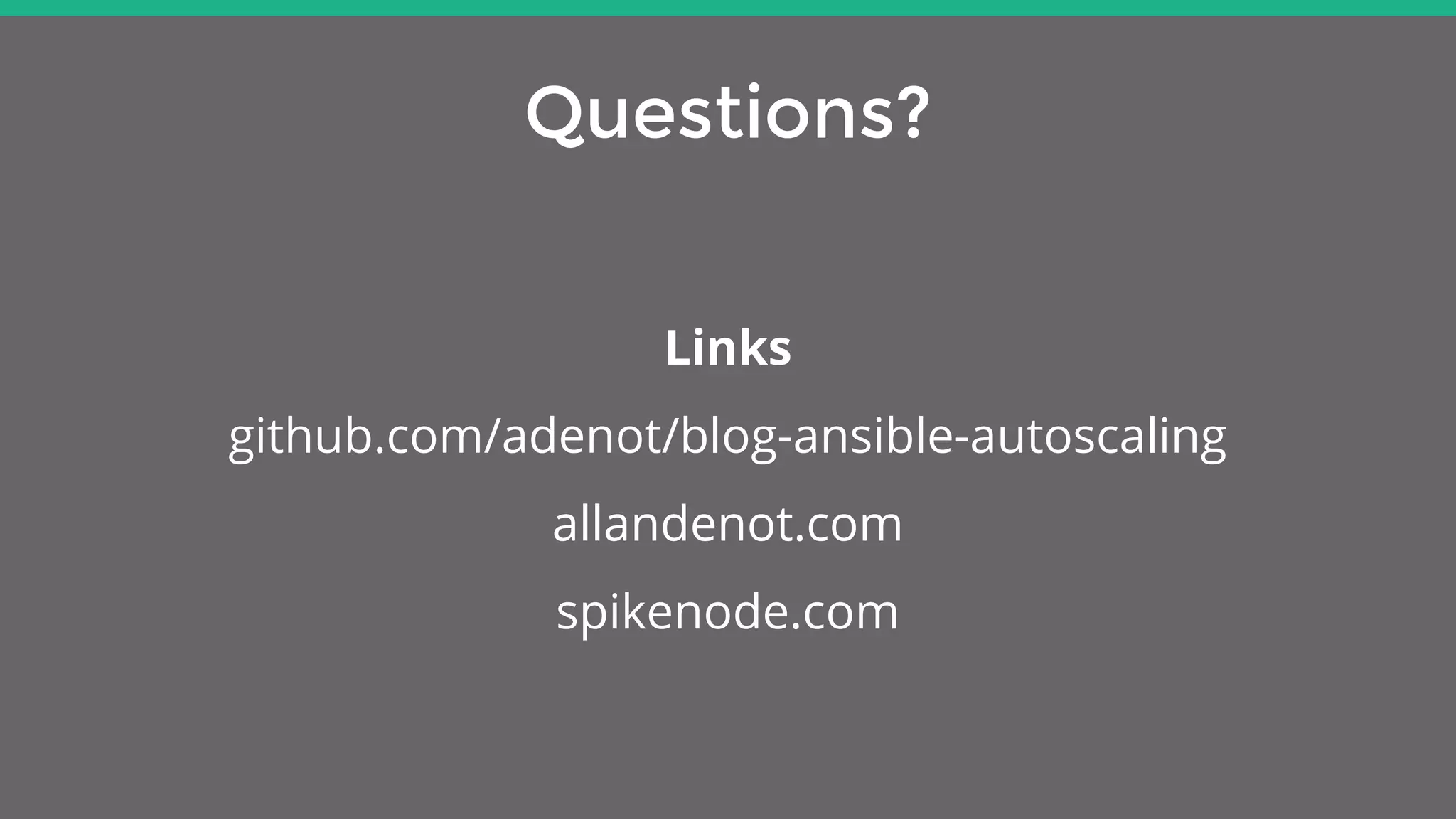 Questions?
Links
github.com/adenot/blog-ansible-autoscaling
allandenot.com
spikenode.com
 