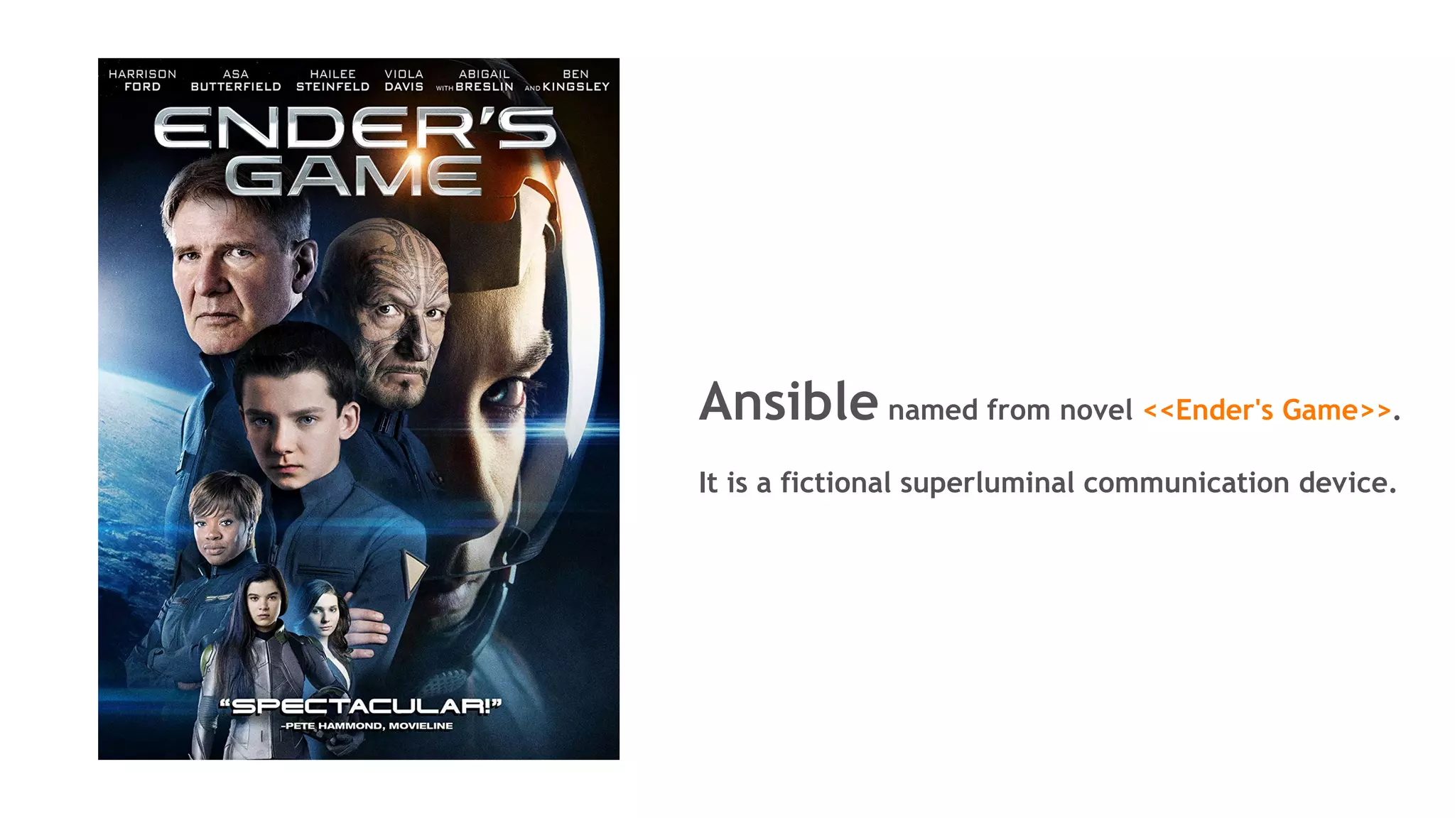 Ansible named from novel <<Ender's Game>>.
It is a fictional superluminal communication device.
 