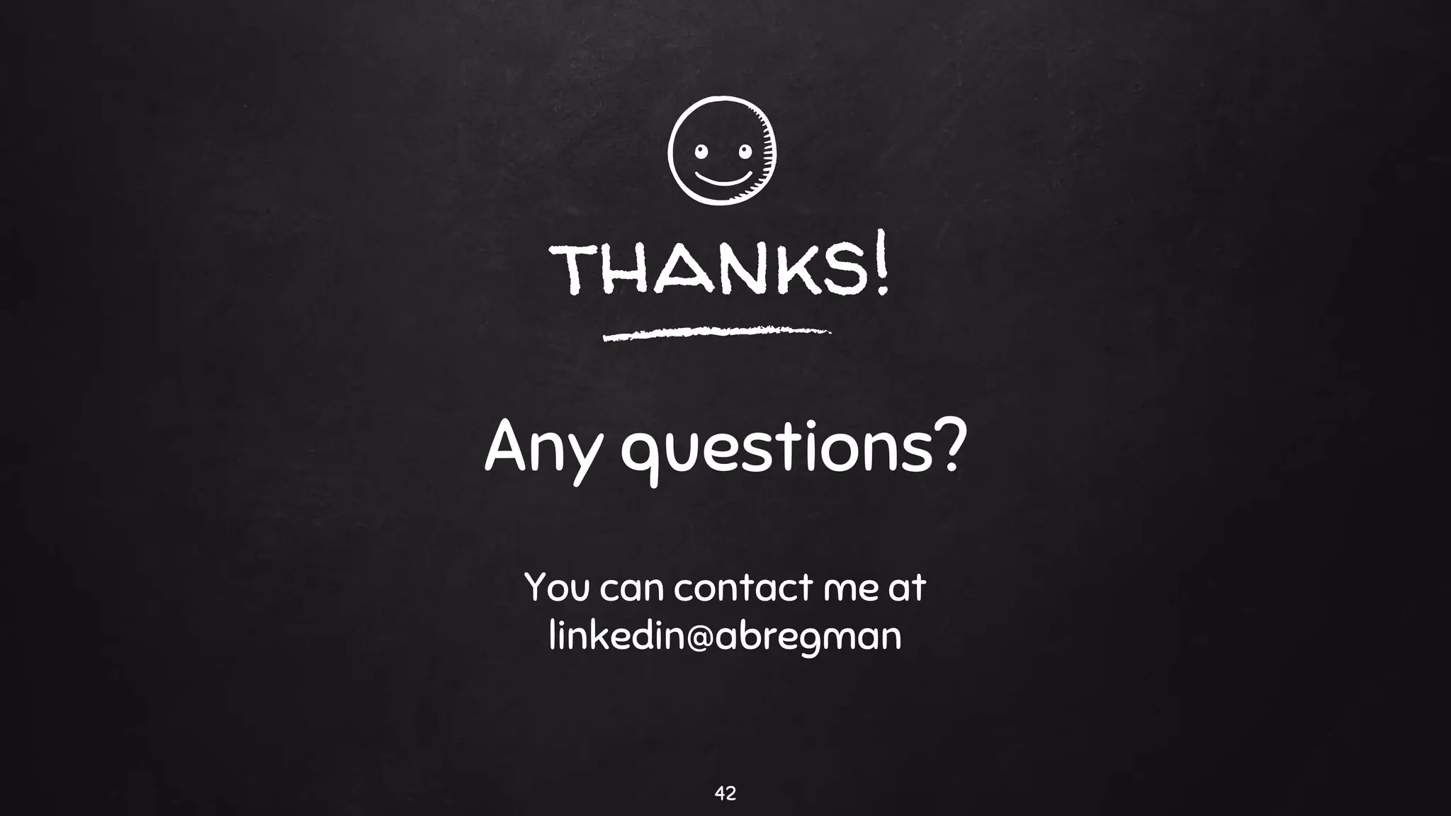 thanks!
Any questions?
You can contact me at
linkedin@abregman
42
 