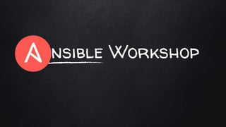 Ansible Workshop
 