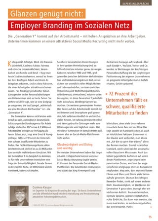 15
Expertengespräche
Kollegialität, Lifestyle, Work Life Balance,
Sicherheit, Coolness-Faktor, Fairness
und ethische Unbedenklichkeit, Verein-
barkeit von Familie und Beruf – fragt man
heute Studienabsolventen, worauf es ihnen
bei ihrer künftigen Arbeit und ihrem Ar-
beitgeber ankommt, sind es diese Faktoren,
die einen Arbeitgeber attraktiv erscheinen
lassen. Für Anhänger preußischer Sekun-
därtugenden in den Personalabteilungen
von Unternehmen sind es harte Zeiten. Sie
stehen vor der Frage, wie sie eine Zielgrup-
pe umgarnen, die laut Spiegel „wählerisch
wie eine Diva beim Dorftanztee“ ist – die
„Generation Y“.
Die Generation kann es sich leisten wäh-
lerisch zu sein, zumindest in Deutschland.
Schätzungen der Bundesagentur für Arbeit
zufolge stehen bis 2025 etwa 6,5 Millionen
Arbeitskräfte weniger zur Verfügung als
heute. Schon jetzt, zeigt eine Ernst & Young-
Umfrage, fällt es 72 Prozent der Unterneh-
men schwer, qualifizierte Mitarbeiter zu
finden. Der Fachkräftemangel koste allein
den Mittelstand jährlich bis zu 33 Milliarden
Euro an nicht realisierbaren Umsätzen. Mit
der Generation Y ins Gespräch zu kommen,
ist für viele Unternehmen inzwischen eine
Frage der Zukunftsfähigkeit. Gerade Firmen
in der zweiten Reihe, im Mittelstand und im
Handwerk, haben zu kämpfen.
So albern Generationen-Bezeichnungen
in ihrer groben Vereinfachung sind, so
hilfreich sind sie mitunter genau deswegen.
Geboren zwischen 1980 und 1995, groß
geworden zwischen behüteten Verhältnissen
hier und Globalisierungskrisen dort, verun-
sichert von unendlich vielen Möglichkeiten
und Lebensentwürfen, zerrissen zwischen
Hedonismus und Weltrettungsambitionen,
selbstbewusst, sinnsuchend, mitunter orien-
tierungslos, ist diese Generation Y jedenfalls
nicht darauf aus, blindlings Karriere zu
machen. Ein weiterer gemeinsamer Nenner:
Wer heute auf den Arbeitsmarkt kommt, ist
mit Internet und Smartphone groß gewor-
den, lebt selbstverständlich in und mit So-
zialen Netzen, ist nahezu permanent online
und kennt gedruckte Zeitungen mehr vom
Hörensagen als vom täglichen Lesen. Wer
mit dieser Generation in Kontakt treten will,
kommt also an Social-Media-Plattformen
nicht vorbei.
Glaubwürdigkeit und Dialog
sind wichtig
Die meisten Unternehmen haben das längst
erkannt. Entsprechend nutzen laut einer
Social-Media-Recruiting-Studie bereits
81 Prozent der Personaler Social-Media-
Plattformen. Die beliebtesten Instrumente
sind dabei das Xing-Firmenprofil und
die Karriere-Fanpage auf Facebook. Aber
auch Google+, YouTube, Twitter und Co.
werden zu Werkzeugen der kurzfristigen
Personalbeschaffung wie der langfristigen
Positionierung des eigenen Unternehmens
als prägnante Arbeitgebermarke. Gefahr
erkannt, Gefahr gebannt?
Mitnichten, denn viele Unternehmen
straucheln beim Tanz mit der Diva. Das
liegt sowohl an handwerklichen als auch
an inhaltlichen Faktoren. Zum einen ist
der Glaube weit verbreitet, man könne
mit „Ich-bin-so-gern-hier-Videos“ allein
das Rennen machen. Das ist inzwischen
Standard, weckt aber bei den anspruchs-
vollen Besuchern Misstrauen. Auch das
betont jugendliche Auftreten auf vielen
dieser Plattformen, angefangen beim
penetranten Duzen, wird von der ange-
sprochenen Zielgruppe eher als Ranwanzen
empfunden. Mag sein, dass man mit flotten
Filmen und Glanz und Gloria viele Seiten-
aufrufe generiert. Ob man die richtigen
Bewerber findet, steht auf einem anderen
Blatt. Glaubwürdigkeit, im Wertkanon der
Generation Y ganz oben, erzeugt eher ein
nüchterner Auftritt. Normale Menschen,
normale Sprache, geerdete Botschaften,
echte Einblicke: Das kann man werden, das
muss man leisten, so wird einem geholfen,
das wird erwartet. Punkt.
Corinna Kaspar
ist Expertin für Employer Branding bei ergo. Sie berät Unternehmen
und die öffentliche Hand bei der Entwicklung und Positionierung
attraktiver Arbeitergebermarken.
t 030-201 805 15; corinna.kaspar@ergo-komm.de
Die „Generation Y“ kommt auf den Arbeitsmarkt – mit hohen Ansprüchen an ihre Arbeitgeber.
Unternehmen kommen an einem attraktiven Social Media Recruiting nicht mehr vorbei.
» 72 Prozent der
Unternehmen fällt es
schwer, qualifizierte
Mitarbeiter zu finden
Glänzen genügt nicht:
Employer Branding im Sozialen Netz
 