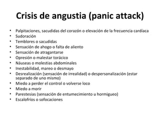 Crisis de angustia (panic attack) ,[object Object],[object Object],[object Object],[object Object],[object Object],[object Object],[object Object],[object Object],[object Object],[object Object],[object Object],[object Object],[object Object]
