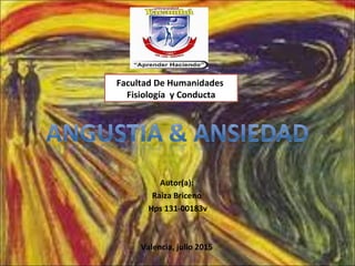 Facultad De Humanidades
Fisiología y Conducta
Autor(a):
Raiza Briceno
Hps 131-00183v
Valencia, julio 2015
 