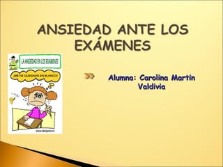 Alumna: Carolina MartinAlumna: Carolina Martin
ValdiviaValdivia
 