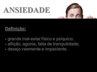 Ansiedade: Aspectos Espirituais
Considerações Iniciais
5
A ansiedade e os termos correlacionados, tais como, medo,
angústia, melancolia, síndrome de pânico, não são somente
de nossos dias, embora a correria do mundo moderno possa
provocá-los mais intensamente do que no passado.
Observe as pessoas
dentro do ônibus ou
metrô. A maioria não
pára de mexer nos seus
aparelhos eletrônicos:
parece que todos estão
fugindo de si mesmos.
Inconscientemente,
provocam os sintomas
da ansiedade.
Acrescentemos, também,
as diversas preocupações
de subsistência, de
relacionamentos, de
compromissos
assumidos. Quando não
são devidamente
administradas, elas
geram ânsia, que é a
pressa para tudo
resolver.
Todos, em menor ou maior grau, estamos sujeitos à ansiedade: uns
preferem racionalizá-la, outros narcotizá-la e outros ainda evitá-la.
Diante de uma
adversidade,
devemos nos
preparar para “lutar-
ou-fugir”. A fuga pode
gerar problemas
futuros; a luta,
embora penosa,
pode gerar grandes
benefícios.
 