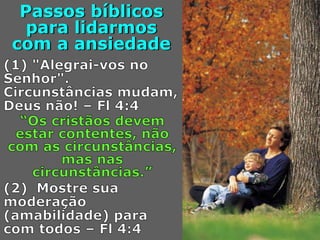 Passos bíblicos
para lidarmos
com a ansiedade
 