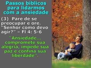 Passos bíblicos
para lidarmos
com a ansiedade
 