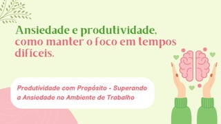 Ansiedade e produtividade XComo manter o foco em tempos difíceis.pdf