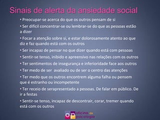 Sinais de alerta da ansiedade social Preocupar-se acerca do que os outros pensam de si