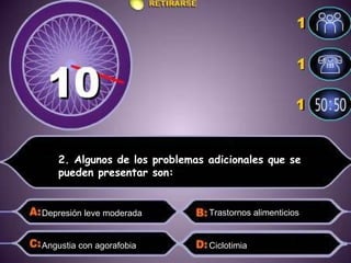 2. Algunos de los problemas adicionales que se pueden presentar son: Depresión leve moderada Trastornos alimenticios  Angustia con agorafobia Ciclotimia  