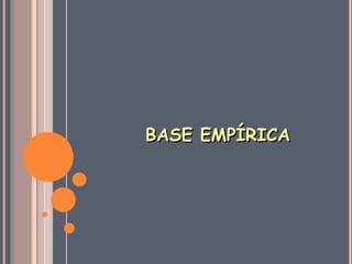 BASE EMPÍRICA  