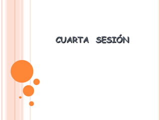 CUARTA  SESIÓN  