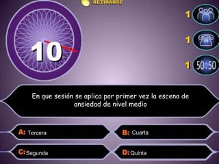 Tercera  Segunda  Quinta  Cuarta  En que sesión se aplica por primer vez la escena de ansiedad de nivel medio 
