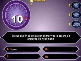 Tercera  En que sesión se aplica por primer vez la escena de ansiedad de nivel medio 