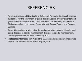REFERENCIAS
• Royal Australian and New Zealand College of Psychiatrists clinical practice
guidelines for the treatment of ...
