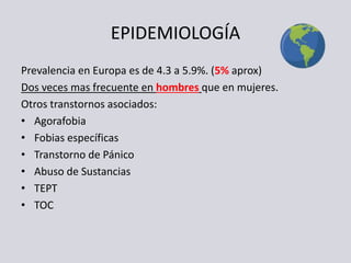 EPIDEMIOLOGÍA
Prevalencia en Europa es de 4.3 a 5.9%. (5% aprox)
Dos veces mas frecuente en hombres que en mujeres.
Otros ...
