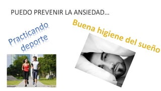 PUEDO PREVENIR LA ANSIEDAD…