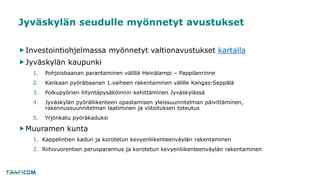 Jyväskylän seudulle myönnetyt avustukset
Investointiohjelmassa myönnetyt valtionavustukset kartalla
Jyväskylän kaupunki
...