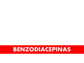 BENZODIACEPINAS
 