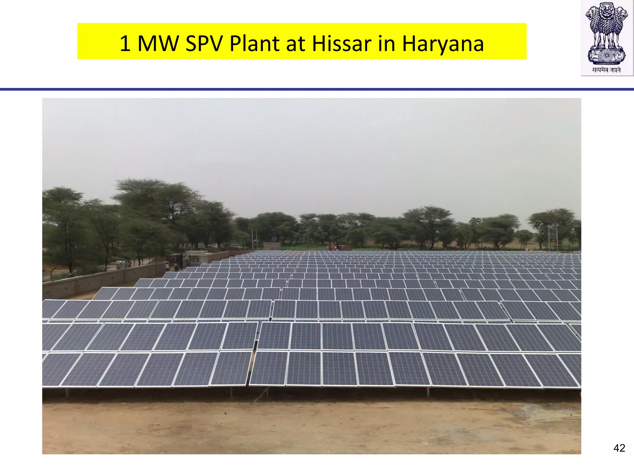 1 MW SPV Plant at Hissar in Haryana
42
 