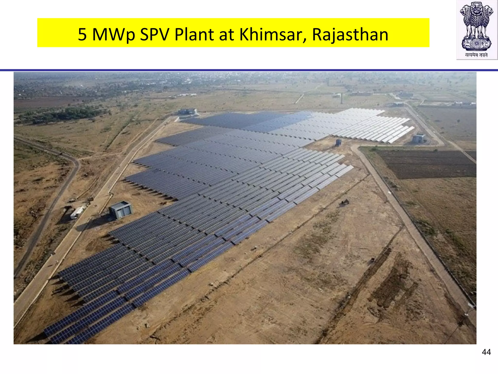 5 MWp SPV Plant at Khimsar, Rajasthan
44
 