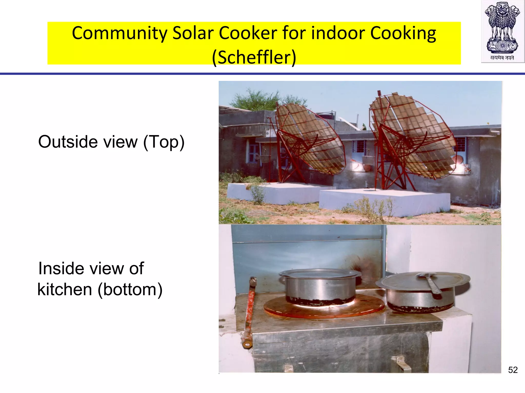 Community Solar Cooker for indoor Cooking
(Scheffler)
Outside view (Top)
Inside view of
kitchen (bottom)
52
 