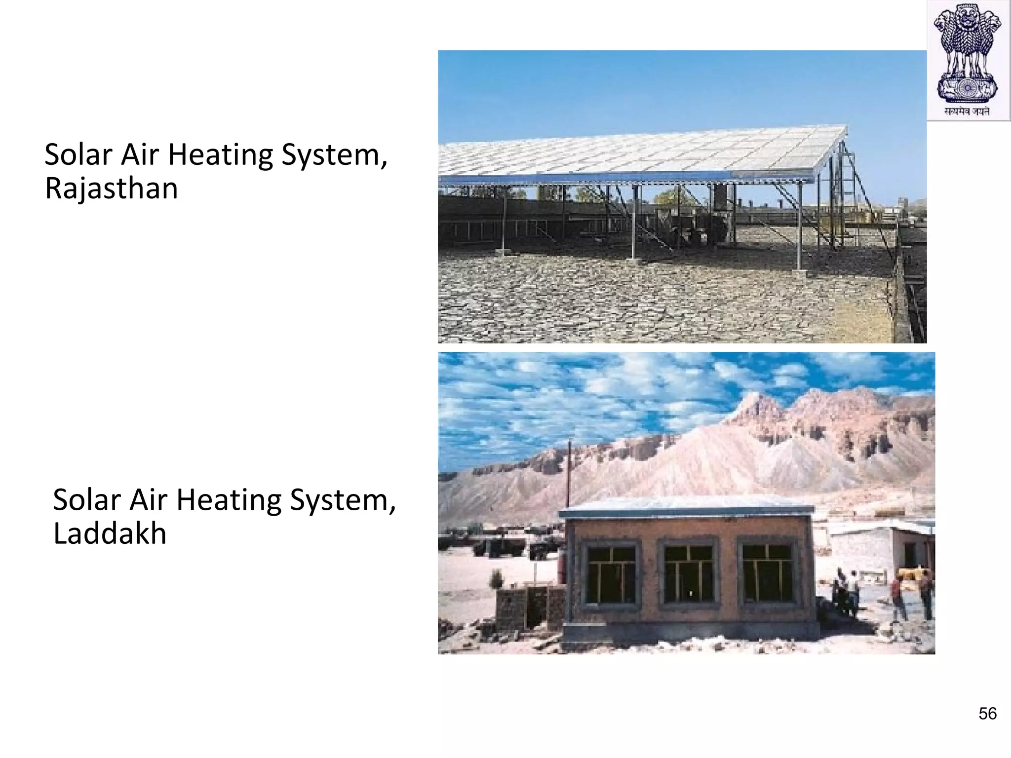 Solar Air Heating System,
Rajasthan
Solar Air Heating System,
Laddakh
56
 