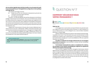 16 17
soit une solution logicielle tierce), doit être installé sur tous les postes de travail.
Il est recommandé d’assurer l’homogénéité des configurations et de la politique
de filtrage des flux.
Une politique de filtrage minimale :
▶ bloque tous les flux non strictement nécessaires (en particulier les
connexions entrantes depuis Internet) ;
▶ journalise les flux bloqués.
Par ailleurs, une PME doit déployer des pare-feux physiques en priorité pour
protéger l’interconnexion du SI à Internet, voire, pour les entités les plus matures
en matière de sécurité ou disposant d’une masse critique, pour segmenter le ré-
seau interne en zones ayant des niveaux différents de sensibilité et d’exposition
aux menaces (zone des postes de travail utilisateurs, zone des serveurs internes,
zone des serveurs exposés sur Internet, zone des systèmes industriels et des outils
de production, etc.).
S’agissant de l’interconnexion à Internet, elle se traduira idéalement par la
mise en œuvre d’une zone « démilitarisée » (DMZ), constituée de pare-feux mais
aussi de services de rebond, principalement pour la messagerie et la navigation Web.
Pour une configuration adaptée à vos usages, n’hésitez pas à recourir aux
services d’un prestataire informatique labellisé ExpertCyber. Une mise en relation
est proposée par le site Cybermalveillance.gouv.fr.
POUR EN SAVOIR PLUS :
Mise en œuvre de pare-feux physiques : www.ssi.gouv.fr/uploads/2018/01/
guide_preconisations-pare-feux-zone-exposee-internet_anssi_pa_044_
v1.pdf
QUESTION NO
7
COMMENT SÉCURISEZ-VOUS
VOTRE MESSAGERIE ?
PUBLIC : TOUS
DIFFICULTÉ : FACILE À MOYENNE (TPE) / MOYENNE À EXPERT (PME)
POUR LES TPE
La messagerie est un autre vecteur principal d’infection du poste de travail,
qu’il s’agisse de l’ouverture de pièces jointes contenant un code malveillant ou
du clic malencontreux sur un lien redirigeant vers un site lui-même malveillant
(phishing ou hameçonnage).
Quelques réflexes permettent de se prémunir des tentatives d’hameçonnage :
l’expéditeur est-il connu ? Une information de sa part est-elle attendue ? Le lien
proposé est-il cohérent avec le sujet évoqué ? En cas de doute, une vérification
de l’authenticité du message par un autre canal (téléphone, SMS, etc.) auprès de
l’émetteur est nécessaire.
Par ailleurs, la redirection de messages professionnels vers une messagerie
personnelle est à proscrire car cela constitue un vecteur de fuite irrémédiable
d’informations de l’entité.
Il est vivement recommandé de se doter, en complément d’un antivirus,
d’un anti-spam et d’une solution anti-phishing pour augmenter les capacités de
détection des tentatives d’hameçonnage.
Enfin, les offres nuagiques (cloud) de messageries électroniques doivent
également être considérées par les entreprises. Celles-ci peuvent éviter aux entre-
prises la charge de la gestion des infrastructures de messageries. La plupart d’entre
elles apportent par ailleurs les fonctions de sécurité requises (authentification
multifacteurs, sauvegardes, anti-spam, etc.). Si un tel choix devait être fait, les
entreprises doivent s’assurer que ses fonctions de sécurité sont bien présentes
et configurées de manière à être actives.
 