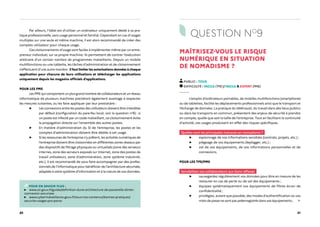 20 21
Par ailleurs, l'idéal est d’utiliser un ordinateur uniquement dédié à sa pra-
tique professionnelle, sans usage personnel et familial. Cependant en cas d'usages
multiples sur une seule et même machine, il est alors recommandé de créer des
comptes utilisateur pour chaque usage.
Ces cloisonnements d’usage sont faciles à implémenter même par un entre-
preneur individuel, sur sa propre machine. Ils permettent de contrer l’exécution
arbitraire d’un certain nombre de programmes malveillants. Depuis un mobile
multifonctions ou une tablette, les tâches d'administration et de cloisonnement
s'effectuent d'une autre manière : il faut limiter les autorisations données à chaque
application pour chacune de leurs utilisations et télécharger les applications
uniquement depuis les magasins officiels d’applications.
POUR LES PME
Les PME qui comportent un plus grand nombre de collaborateurs et un réseau
informatique de plusieurs machines prendront également avantage à respecter
les mesures suivantes, ou les faire appliquer par leur prestataire :
▶ Les connexions entre les postes des utilisateurs doivent être interdites
par défaut (configuration du pare-feu local, voir la question no
6) : si
un poste est infecté par un code malveillant, ce cloisonnement évite
la propagation directe sur l'ensemble des autres postes.
▶ En matière d’administration du SI de l’entreprise, les postes et les
comptes d’administration doivent être dédiés à cet usage.
▶ Si les ressources de l’entreprise s’y prêtent, les activités numériques de
l’entreprise doivent être cloisonnées en différentes zones réseaux par
des dispositifs de filtrage physiques ou virtualisés (zone des serveurs
internes, zone des serveurs exposés sur Internet, zone des postes de
travail utilisateurs, zone d’administration, zone système industriel,
etc.). Il est recommandé de vous faire accompagner par des profes-
sionnels de l’informatique pour bénéficier de l’architecture sécurisée,
adaptée à votre système d’information et à la nature de vos données.
POUR EN SAVOIR PLUS :
www.ssi.gouv.fr/guide/definition-dune-architecture-de-passerelle-dinter-
connexion-securisee
www.cybermalveillance.gouv.fr/tous-nos-contenus/bonnes-pratiques/
securite-usages-pro-perso
QUESTION NO
9
MAÎTRISEZ-VOUS LE RISQUE
NUMÉRIQUE EN SITUATION
DE NOMADISME ?
PUBLIC : TOUS
DIFFICULTÉ : FACILE (TPE) / FACILE À EXPERT (PME)
L’emploi d’ordinateurs portables, de mobiles multifonctions (smartphone)
ou de tablettes, facilite les déplacements professionnels ainsi que le transport et
l’échange de données. La pratique du télétravail, du travail dans des lieux publics
ou dans les transports en commun, présentent des enjeux de sécurité à prendre
en compte, quelle que soit la taille de l’entreprise. Tout en facilitant la continuité
d’activité, ces usages produisent en effet des risques spécifiques.
Quelles sont les principales menaces en nomadisme ?
▶ espionnage de vos informations sensibles (contrats, projets, etc.) ;
▶ piégeage de vos équipements (keylogger, etc.) ;
▶ vol de vos équipements, de vos informations personnelles et de
connexions.
POUR LES TPE/PME
Sensibilisez vos collaborateurs aux bons réflexes
▶ sauvegardez régulièrement vos données pour être en mesure de les
restaurer en cas de perte ou de vol des équipements ;
▶ équipez systématiquement vos équipements de filtres écran de
confidentialité ;
▶ privilégiez, autant que possible, des modes d’authentification où vos
mots de passe ne sont pas préenregistrés dans vos équipements ;
 