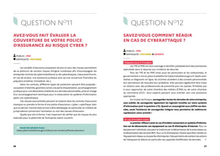 26 27
QUESTION NO
11
AVEZ-VOUS FAIT ÉVALUER LA
COUVERTURE DE VOTRE POLICE
D’ASSURANCE AU RISQUE CYBER ?
PUBLIC : PME
DIFFICULTÉ : MOYENNE
Les sociétés d’assurance proposent de plus en plus des clauses permettant
de se prémunir de certains risques d’origine numérique afin d'accompagner les
entreprises victimes de cybermalveillance ou de cyberattaques. L'assurance fournit,
en cas de sinistre, une assistance juridique ainsi qu’une couverture financière du
préjudice (matériel, immatériel, etc.).
Selon les contrats, différents types de protection peuvent être proposés :
usurpation d’identité, garanties contre une perte d’exploitation, accompagnement
juridique pour une déclaration d’atteinte aux données personnelles, prise en charge
d’un accompagnement technique pour la restauration du système d’information
après une cyberattaque.
Ces clauses assurantielles peuvent se traduire dans les contrats d’assurance
classique ou prendre la forme d’une police d’assurance « cyber » spécifique, bien
que ce dernier marché reste encore à être développé, en particulier en matière de
jurisprudence concernant l’activation ou non des clauses d’exclusion.
Quelle que soit la forme, il est important de vérifier que les risques les plus
redoutés pour la pérennité de l’entreprise soient couverts.
POUR EN SAVOIR PLUS :
www.cybermalveillance.gouv.fr/tous-nos-contenus/france-assureurs
QUESTION NO
12
SAVEZ-VOUS COMMENT RÉAGIR
EN CAS DE CYBERATTAQUE ?
PUBLIC : PME
DIFFICULTÉ : MOYENNE À EXPERTE
Préparez-vous à l'incident
Les TPE et PME ont tout avantage à identifier préalablement des prestataires
spécialisés dans la réponse aux incidents de sécurité.
Pour les TPE et les PME (mais aussi les particuliers et les collectivités), le
gouvernement a mis en place la plateforme Cybermalveillance.gouv.fr. Après avoir
réalisé un diagnostic en ligne, les victimes accèdent à des conseils personnalisés
leur permettant de résoudre leur problème. Elles peuvent également être mises
en relation avec des professionnels de proximité pour les assister. N'hésitez pas
à vous rapprocher de votre chambre des métiers (CMA) ou de votre chambre
du commerce (CCI) : leurs experts peuvent vous orienter vers une assistance
appropriée.
Sur le plan technique, sauvegardez toutes les données de votre entreprise,
sans oublier de sauvegarder également les logiciels installés sur votre système
d’information (voir la question no
2). Quand un rançongiciel aura chiffré vos don-
nées, seule l’existence de sauvegardes intègres vous permettra de redémarrer
rapidement votre activité !
En cas d’incident avéré
Lepremierréflexeàavoirencasd’incidentconcernantunsystèmed’informa-
tion est de déconnecter son équipement ou son SI d’entreprise d’Internet. Pour un
équipementindividuel,celapeutsetraduireparladéconnexiondelapriseréseauou
ladésactivationdesservicesWiFi.PourunSId’entreprise,l’actionpeutêtremenéesur
l’équipementréseauoulepare-feud’entreprise.Celapermettradecontenirlesactions
de l’attaquant et réduira en particulier ses capacités d’exfiltration de données.
 